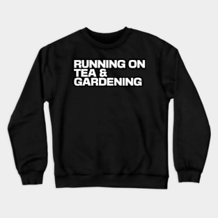 Running on Tea & Gardening Crewneck Sweatshirt